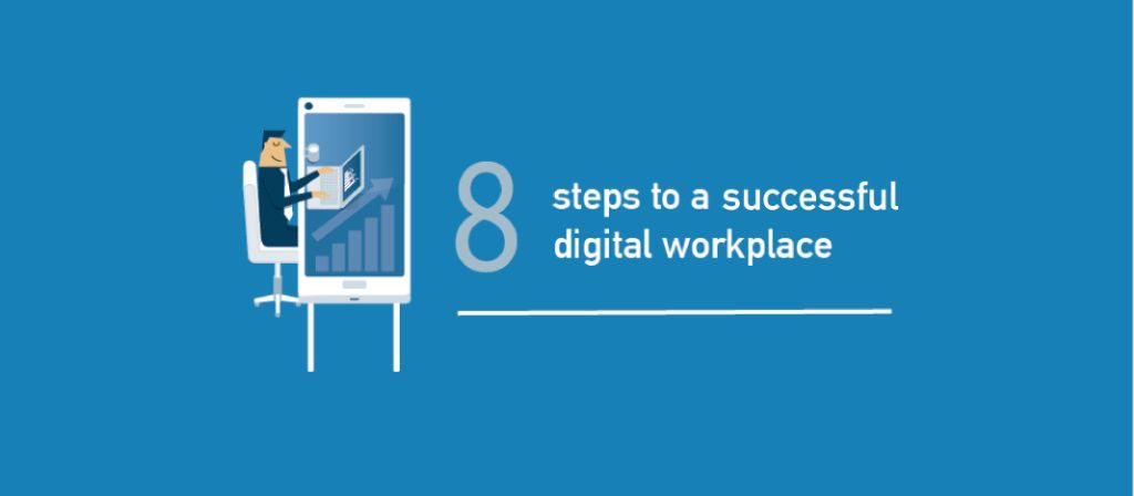 The digital workplace in practice:  8 steps to success. 